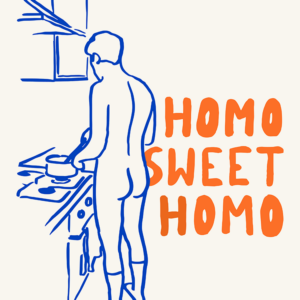 Homo Sweet Homo – autorska grafika z nagim mężczyzną gotującym w kuchni. Gejowski plakat łączący humor, zmysłowość i codzienność w oryginalnej ilustracji.
